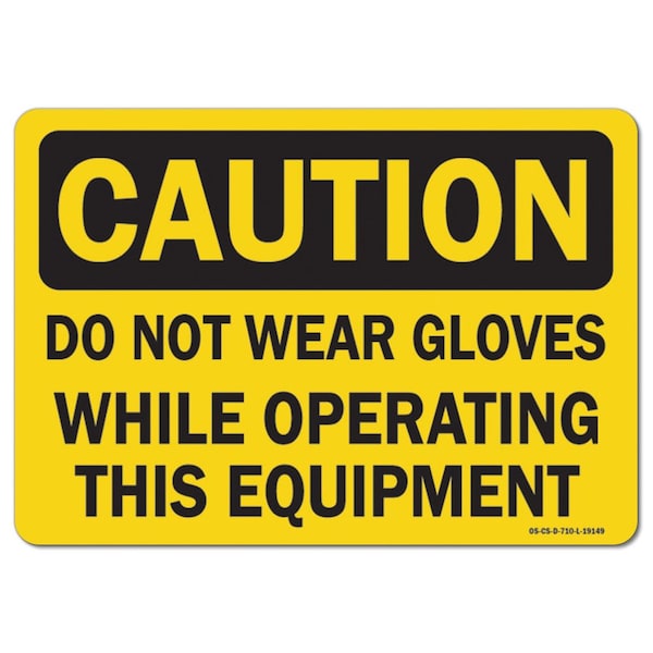 OSHA, Do Not Wear Gloves While Operating This Equipment, 14in X 10in Alum, 14" W, 10" H, Landscape